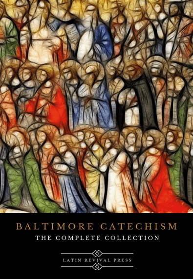 Cover of Complete Baltimore Catechism Books 1–4, published by Latin Revival Press